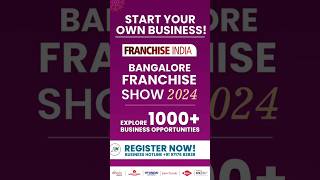 Franchise India Bangalore Franchise Show 2024 | Explore 1000+ Best Franchise Business Opportunities