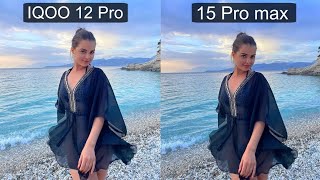 vivo iqoo 12 Pro vs iphone 15 Pro max camera test