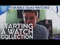 #IKTW | Starting a Watch Collection | Episode 1