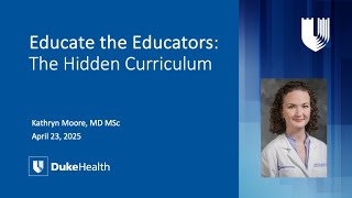 Katie Moore, MD, MSc | "Educate the Educator" Series: The Hidden Curriculum