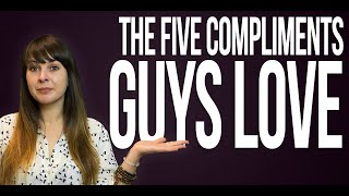 The Five Compliments Guys Love