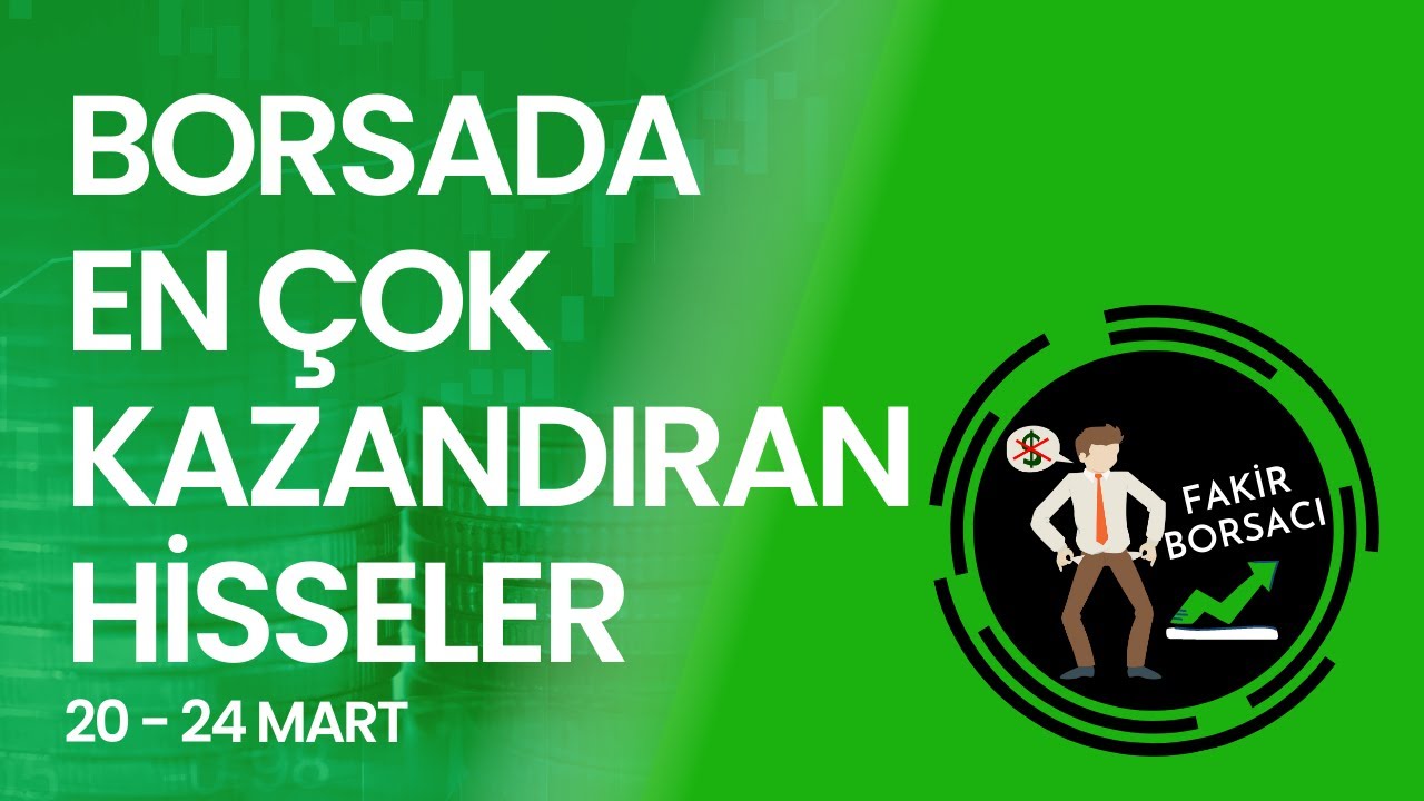 BORSADA EN ÇOK KAZANDIRAN HİSSELER (20-24 Mart) - YouTube