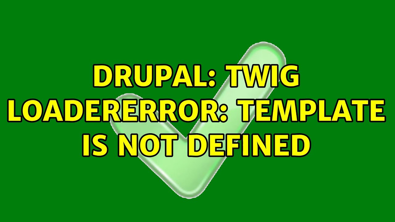 Drupal Twig Loadererror Template Is Not Defined 2 Solutions Youtube