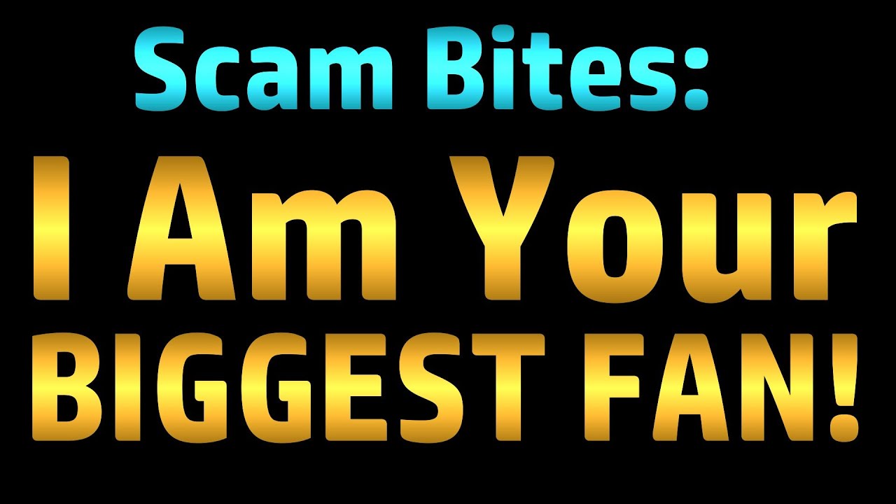 Scam Bites: I Am Your Biggest Fan! (Scambaiting) - YouTube