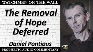 “The Removal of Hope Deferred” – Powerful Prophetic Encouragement from Daniel Pontious