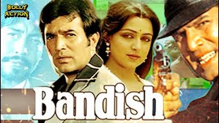 Bandish Full Movie | Rajesh Khanna | Hindi Movies 2021 | Hema Malini | Danny Denzongpa