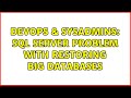 DevOps & SysAdmins: SQL Server problem with restoring big databases (3 Solutions!!)