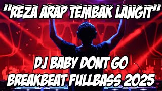 SOUND YB TEMBAK LANGIT REZA ARAB DJ BABY DONT GO TEMBAK LANGIT 2025 FULLBASS