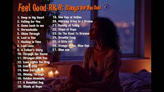 【Feel Good 1】 🎶  Feel Good R\u0026B: Songs for the Soul 🎶