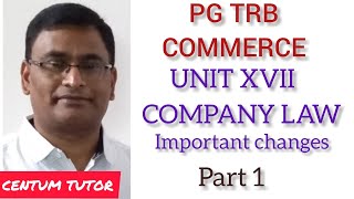 PG TRB COMMERCE UNIT XVII COMPANY LAW PART 1 IMPORTANT CHANGES IN COMPANIES ACT 2013