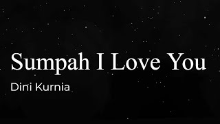 Dini Kurnia - Sumpah I Love You - Official Music Lyrics