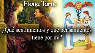 QUE SENTIMIENTOS Y PENSAMIENTOS TIENE POR MI? 🔮♥️ TAROT INTERACTIVO TAROT AMOR💓💓 FIONA TAROT