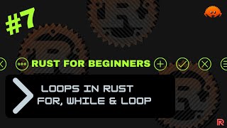 Rust for Beginners #7 | Loops in Rust (for, while & loop)