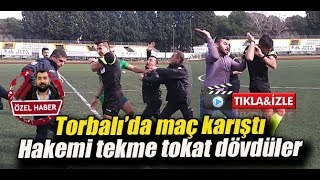 Torbalı'da maçta hakeme saldırı