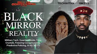 Real Black Mirror, Military Tech, Robot Conscious, Predictive Policing, AI Secrets: 19Keys ft X Eyee
