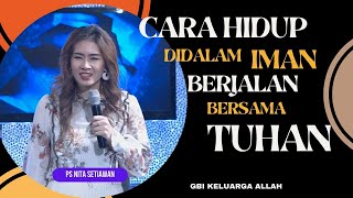 CARA HIDUP DIDALAM IMAN BERJALAN BERSAMA TUHAN #psnitasetiawan #renungan #khotbah #firmantuhan #gbi