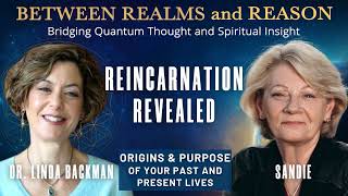 Reincarnation Revealed – Origins & Purpose of Your Past & Present Lives with Dr Linda Backman