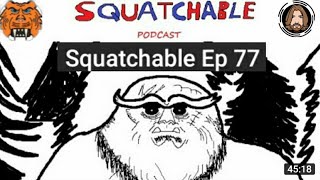 Squatchable Ep.77 | (Mirrored) From the Squatchable Podcast