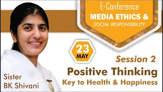 Media E-Conference 02: Positive Thinking- Key to Health \u0026 Happiness | BK Shivani | 23-5-2020 (10am)