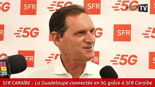 SFR CARAÏBE : La Guadeloupe connectée en 5G grâce à SFR Caraïbe