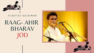 RAAG- AHIR BHARAV JOD | FLAUTIST SULEIMAN | PAHADI DHUN | CLASSICAL FLUTE | INDIAN CULTURE