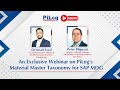 An Exclusive Webinar on PiLog's Material Master Taxonomy for SAP MDG