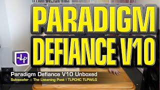 Paradigm Defiance v10 Subwoofer Unboxing | The Listening Post | TLPCHC TLPWLG