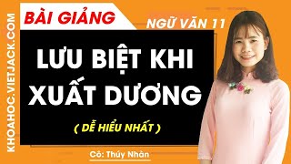 Lưu biệt khi xuất dương - Ngữ văn 11 - Cô Thúy Nhàn (DỄ HIỂU NHẤT)