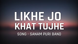 Sanam - "Likhe Jo Khat Tujhe" Song Lyrics || Sanam Puri || Latest Song 2020