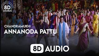 Annanoda Pattu (8D Audio) | Chandramukhi || 8D Chorus
