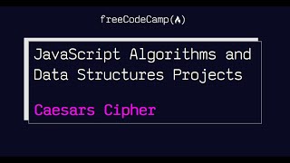 👩‍💻👨‍💻 JavaScript Algorithms and Data Structures Projects | Caesars Cipher | freeCodeCamp