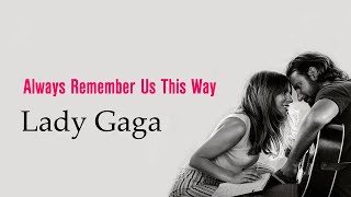 Lady Gaga - Always Remember Us This Way lyrics (A Star Is Born)中文歌詞