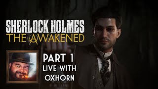 Oxhorn Plays Sherlock Holmes: The Awakened - Part 1