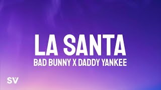 Bad Bunny, Daddy Yankee - La Santa (Letra/Lyrics) YHLQMDLG