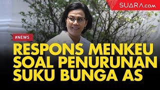 Respons Menkeu soal Penurunan Suku Bunga AS