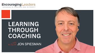 Coaching Leaders: The Gift that Keeps on Giving Back - Jon Spiesman