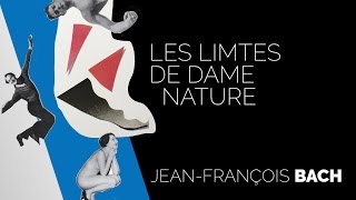 S3Odéon - Les limites de Dame Nature - Jean François BACH