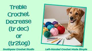 Left Handed Crochet | Treble Crochet Decrease Step-by-Step