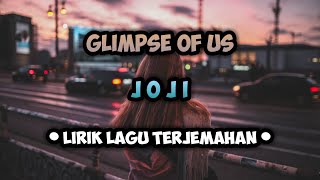 Glimpse of Us - Joji | Lirik Lagu dan Terjemahan