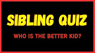 SIBLING QUIZ - Paddle Questions To Test Your Brothers Or Sisters