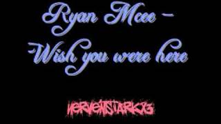 Ryan Mcee - Wish you were here