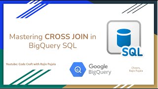 53. Mastering CROSS JOIN in BigQuery SQL