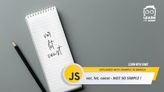 JavaScript var, let, const - Not so simple! - JavaScript Bangla ( বাংলা ) Tutorial