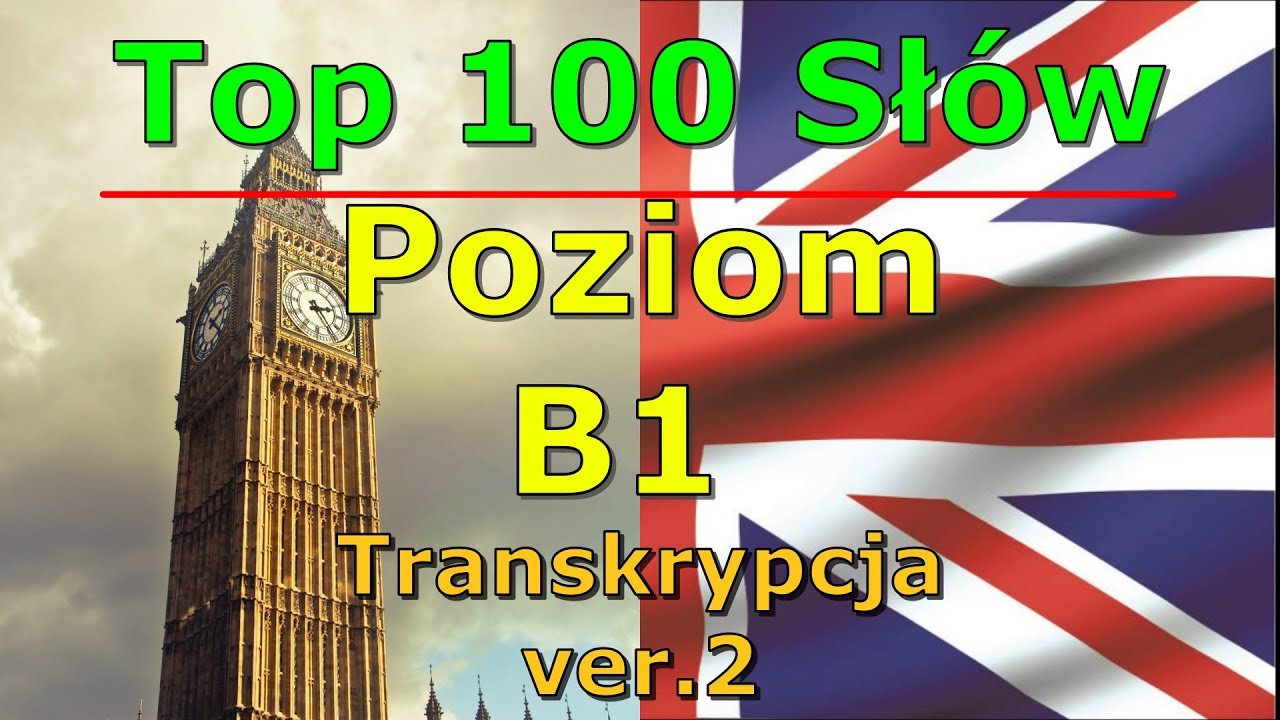 100 Słów Poziom B1 Transkrypcja Ver.2/Nauka Angielski/Audio Słuchanie ...