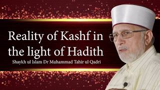 Reality of Kashf in the Light of Hadith | Shaykh-ul-Islam Dr Muhammad Tahir-ul-Qadri