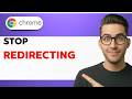 How to Stop Google Chrome Redirecting [2026 Full Guide]