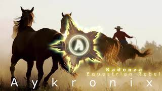 Kadenza - Equestrian Rebel (Aykronix Release)