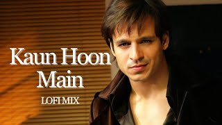 Kaun Hoon Main - Lofi Mix | Prince Movie Song | Vivek Oberoi | Atif Aslam | Lofi Bollywood Song