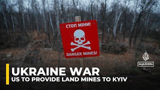 Ukraine to get US land mines for use against Russian forces: Reports