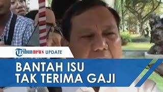 Prabowo Bantah Disebut Tak Akan Terima Gaji, Rumah, dan Mobil Dinas: Beritanya Dari Mana?